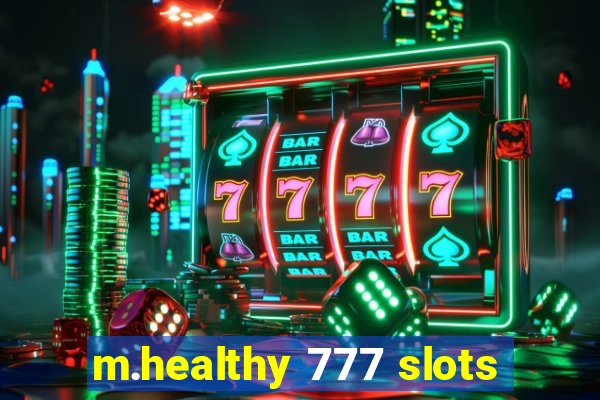 m.healthy 777 slots